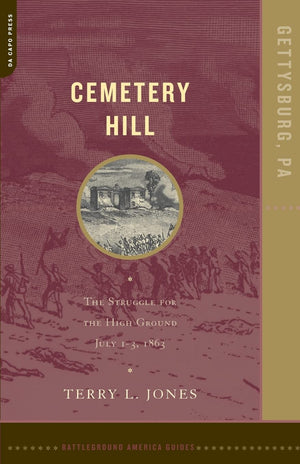 Cemetery Hill: The Struggle For The High Ground, July 13, 1863 (Battleground America Guides),New