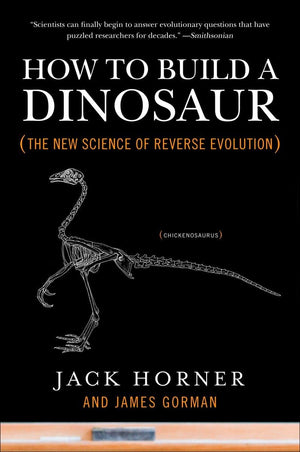 How to Build a Dinosaur: The New Science of Reverse Evolution,Used