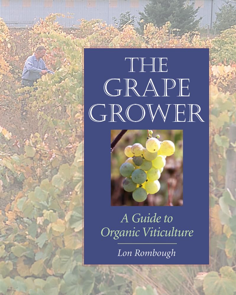 The Grape Grower: A Guide to Organic Viticulture,Used