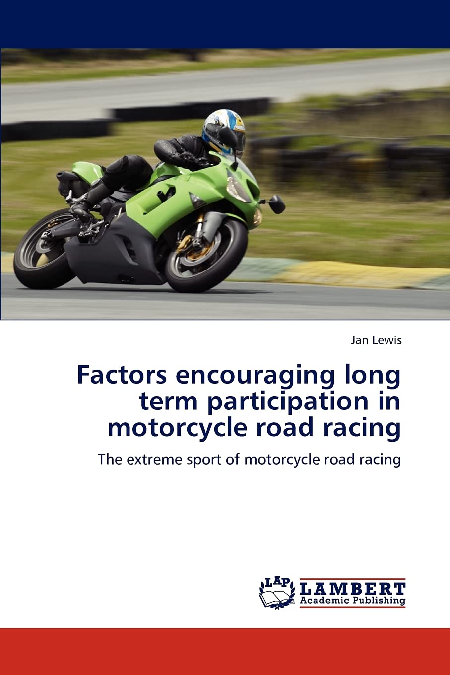 Factors encouraging long term participation in motorcycle road racing: The extreme sport of motorcycle road racing,Used