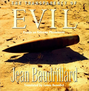 The Transparency Of Evil: Essays In Extreme Phenomena,New