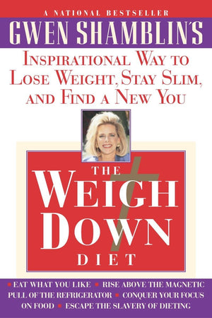 The Weigh Down Diet: Inspirational Way To Lose Weight, Stay Slim, And Find A New You