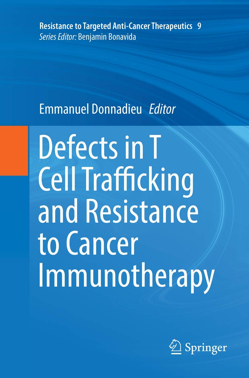 Defects in T Cell Trafficking and Resistance to Cancer Immunotherapy (Resistance to Targeted AntiCancer Therapeutics, 9),Used