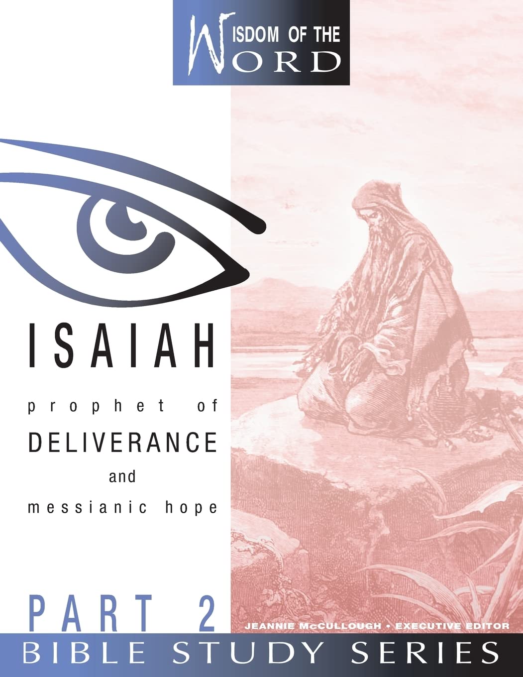 Isaiah: Prophet of Deliverance and Messianic Hope: Part 2 (Wisdom of the Word Bible Study Series),Used