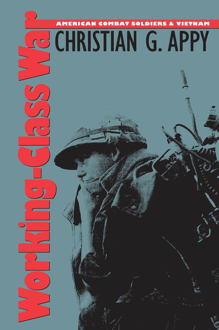 Workingclass War: American Combat Soldiers And Vietnam