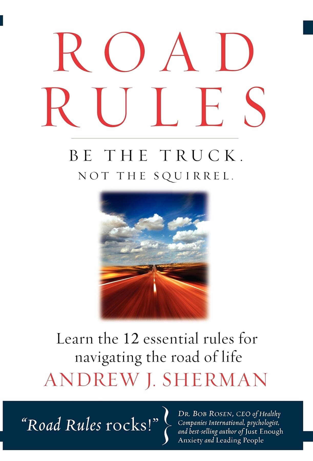 Road Rules: Be the Truck. Not the Squirrel. Learn the 12 Essential Rules for Navigating the Road of Life,Used