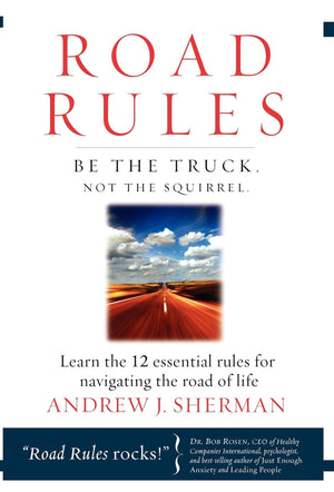 Road Rules: Be the Truck. Not the Squirrel. Learn the 12 Essential Rules for Navigating the Road of Life,Used