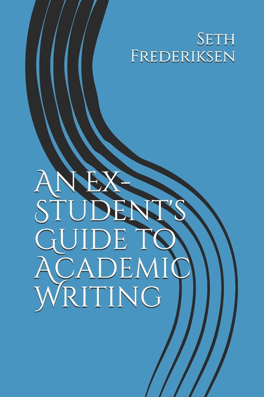 An ExStudent's Guide to Academic Writing,Used