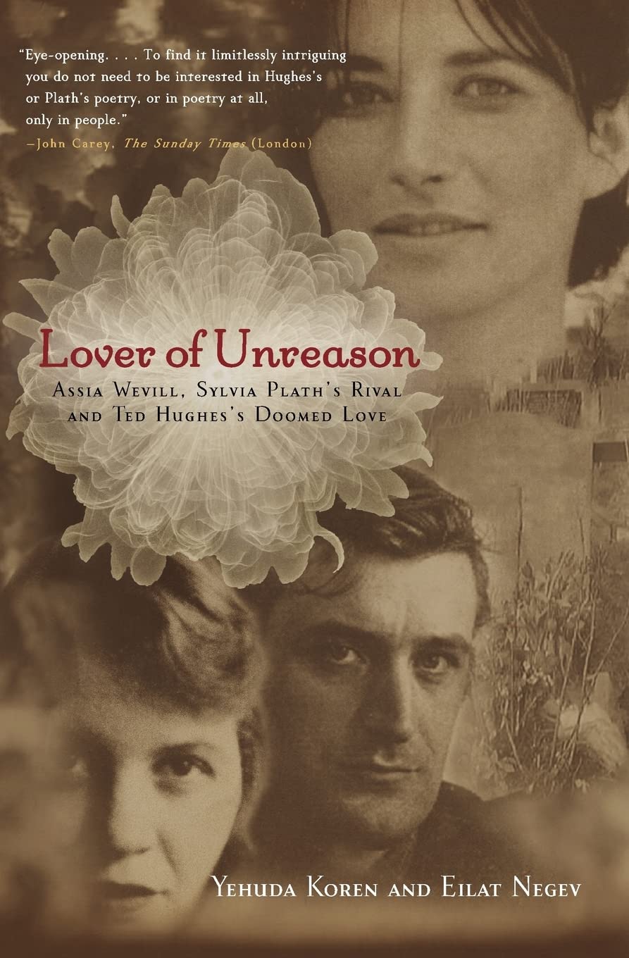 Lover of Unreason: Assia Wevill, Sylvia Plath's Rival and Ted Hughes' Doomed Love,Used