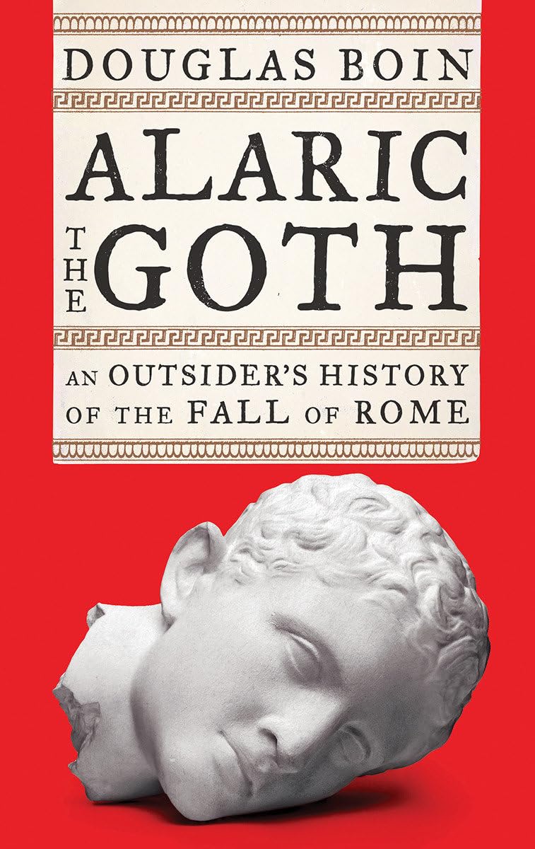 Alaric the Goth: An Outsider's History of the Fall of Rome,Used