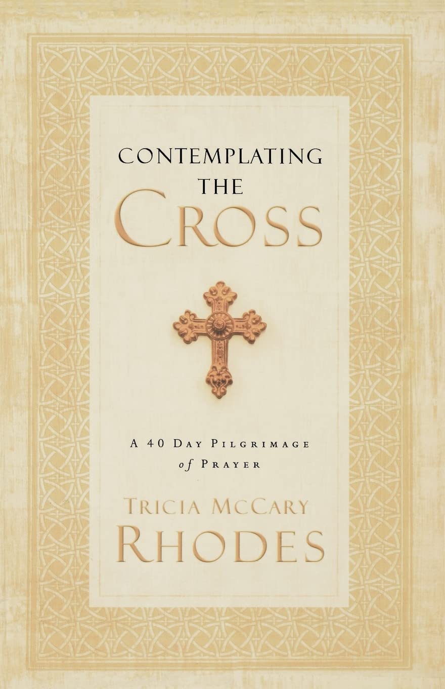 Contemplating the Cross: A 40 Day Pilgrimage of Prayer,Used
