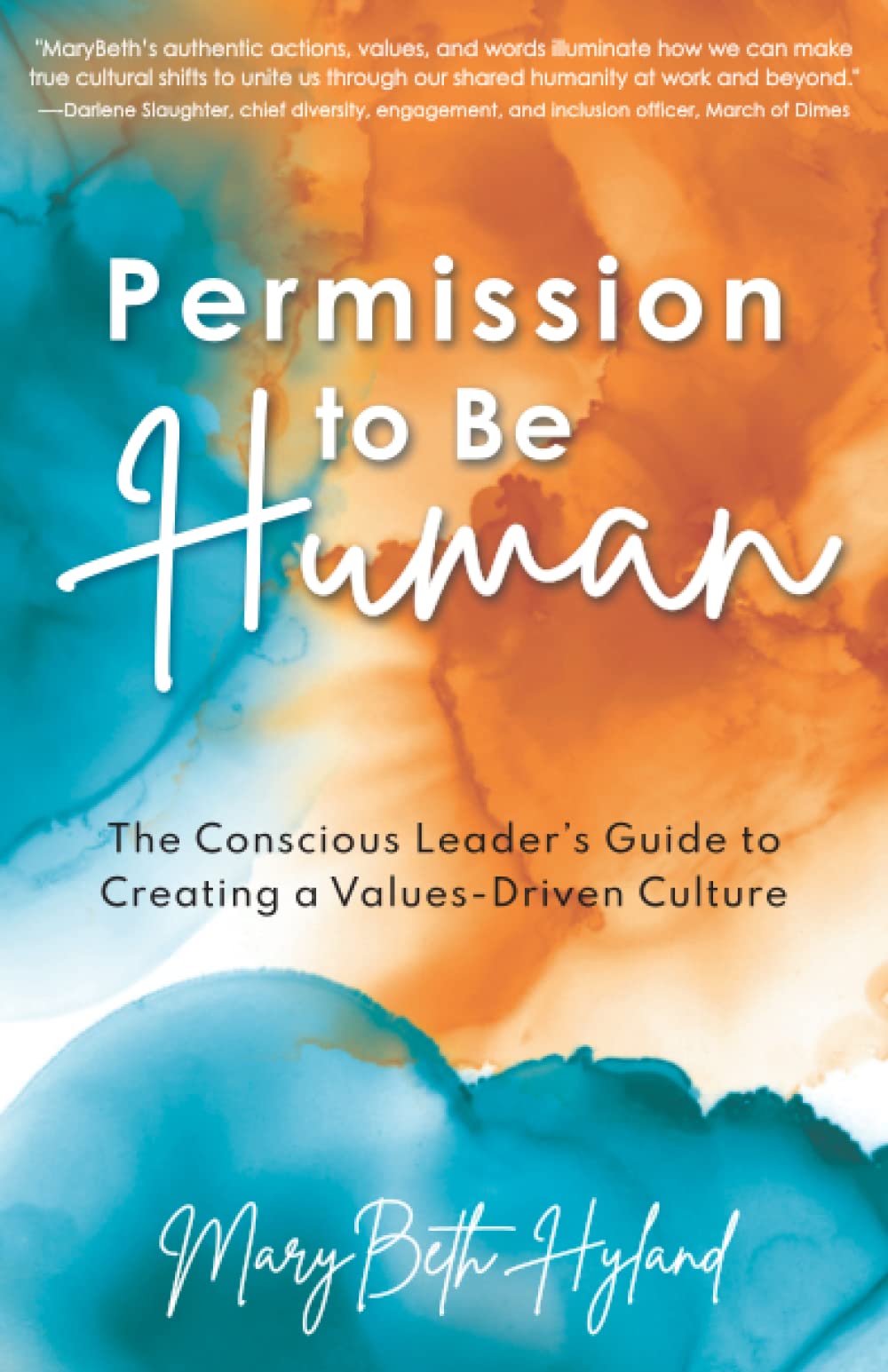 Permission to Be Human: The Conscious Leaders Guide to Creating a ValuesDriven Culture,Used