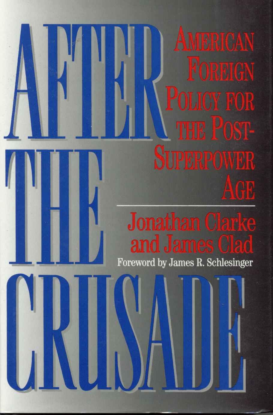 After the Crusade: American Foreign Policy for the PostSuperpower Age,Used