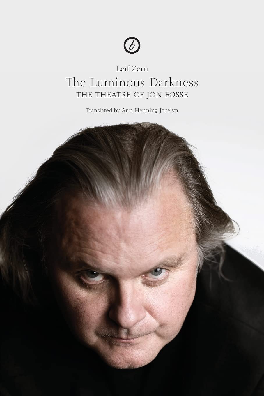 The Luminous Darkness: On Jon Fosse's Theatre,New
