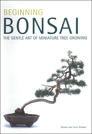 Beginning Bonsai: The Gentle Art Of Miniature Tree Growing,Used