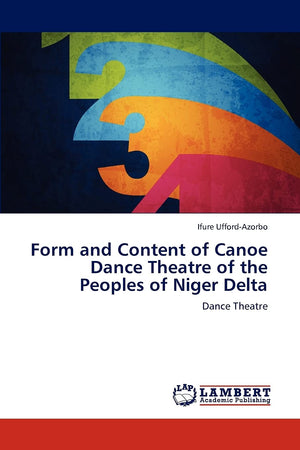 Form and Content of Canoe Dance Theatre of the Peoples of Niger Delta: Dance Theatre,Used