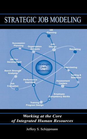 Strategic Job Modeling: Working At The Core Of Integrated Human Resources,Used
