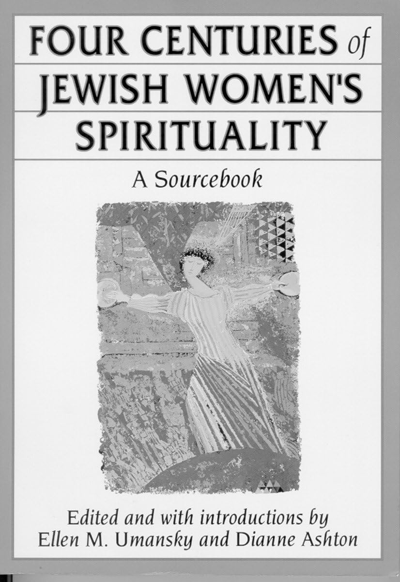Four Centuries of Jewish Women's Spirituality,New