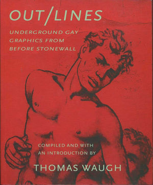 Out/Lines: Gay Underground Erotic Graphics From Before Stonewall