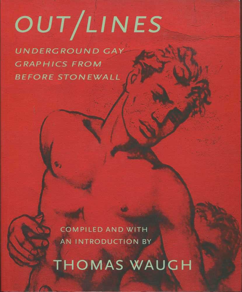 Out/Lines: Gay Underground Erotic Graphics From Before Stonewall