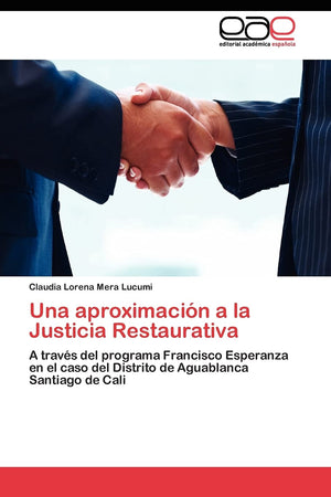 Una aproximacin a la Justicia Restaurativa: A travs del programa Francisco Esperanza en el caso del Distrito de Aguablanca S,Used