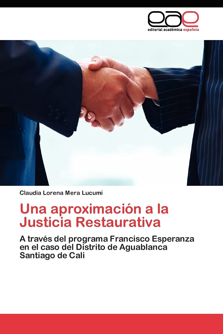 Una aproximacin a la Justicia Restaurativa: A travs del programa Francisco Esperanza en el caso del Distrito de Aguablanca S,Used
