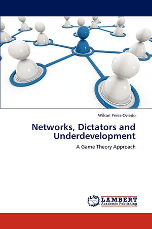Networks, Dictators and Underdevelopment: A Game Theory Approach,Used