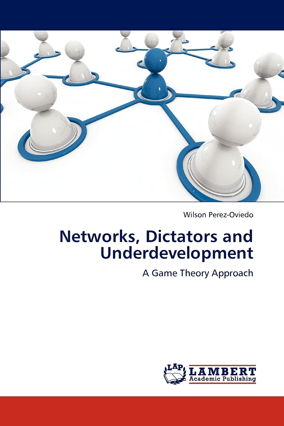 Networks, Dictators and Underdevelopment: A Game Theory Approach,Used