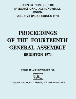 Transactions of the International Astronomical Union: Proceedings of the Fourteenth General Assembly Brighton 1970 (Internationa,Used