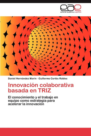 Innovacin colaborativa basada en TRIZ: El conocimiento y el trabajo en equipo como estrategia para acelerar la innovacin (Sp,Used