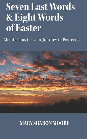 Seven Last Words And Eight Words Of Easter: Meditations For The Journey To Pentecost,Used