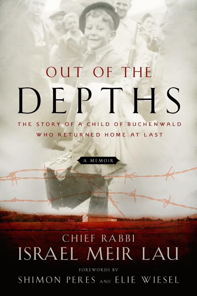 Out Of The Depths: The Story Of A Child Of Buchenwald Who Returned Home At Last