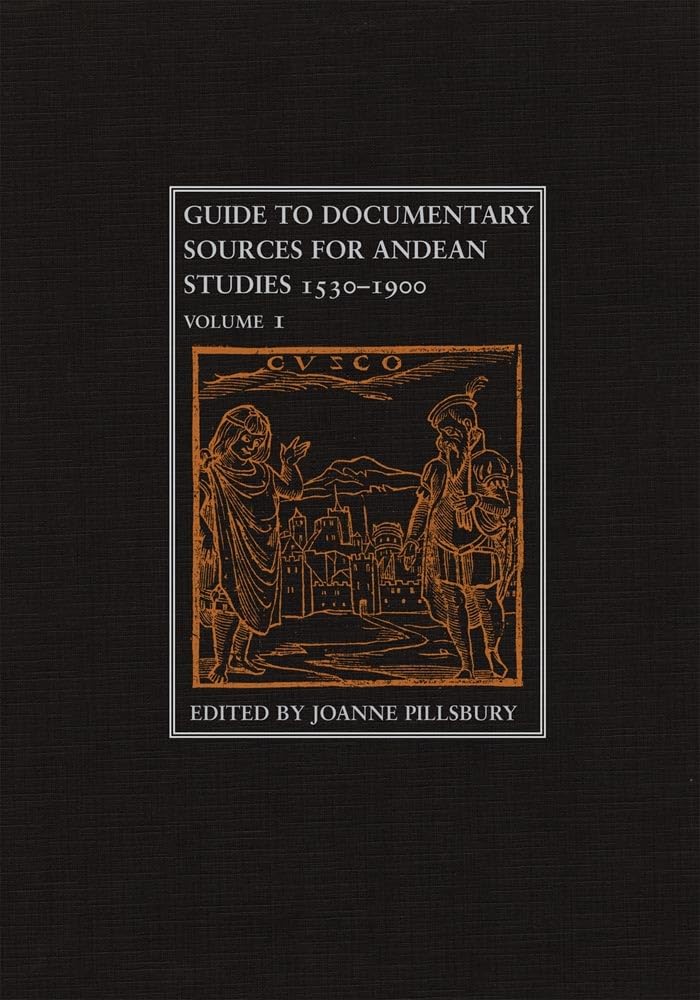 Guide to Documentary Sources for Andean Studies, 15301900: Volume 1 (Volume 1),New