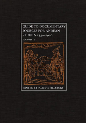 Guide to Documentary Sources for Andean Studies, 15301900: Volume 1 (Volume 1),Used
