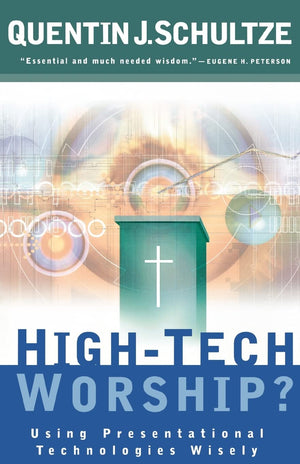 HighTech Worship?: Using Presentational Technologies Wisely,Used