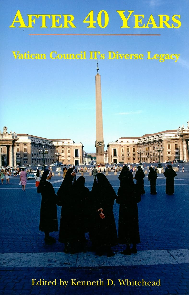 After Forty Years: Vatican Council II's Diverse Legacy,Used
