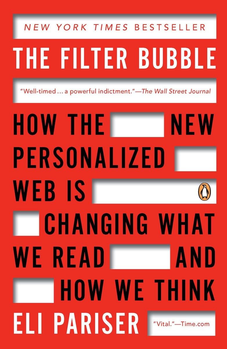 The Filter Bubble: How The New Personalized Web Is Changing What We Read And How We Think-used