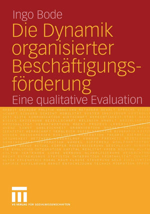 Die Dynamik Organisierter Beschftigungsfrderung: Eine Qualitative Evaluation (German Edition),Used
