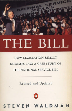 The Bill : How Legislation Really Becomes Law: A Case Study of the National Service Bill,Used