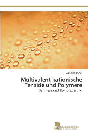 Multivalent kationische Tenside und Polymere: Synthese und Komplexierung (German Edition),Used