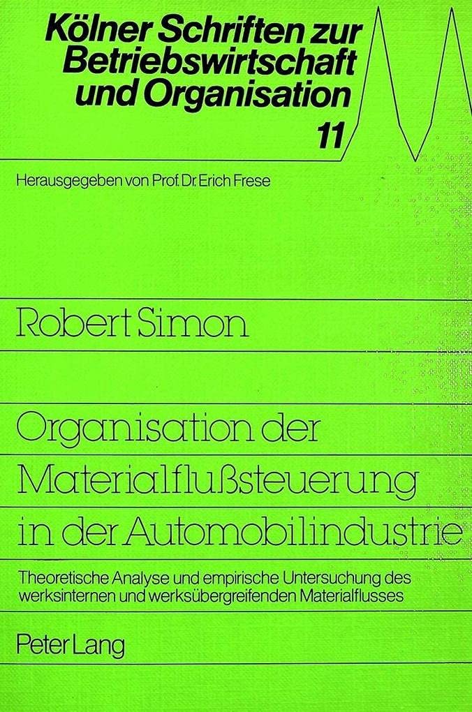 Organisation der Materialflusteuerung in der Automobilindustrie: Theoretische Analyse und empirische Untersuchung des werksinter,Used