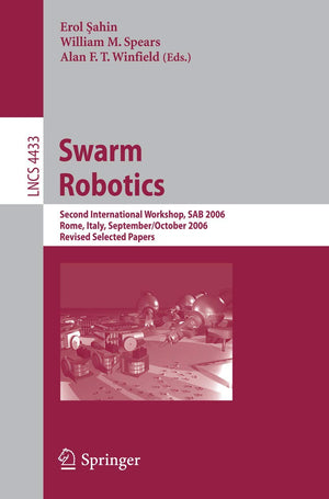 Swarm Robotics: Second SAB 2006 International Workshop, Rome, Italy, September 30October 1, 2006 Revised Selected Papers (Lectu,Used