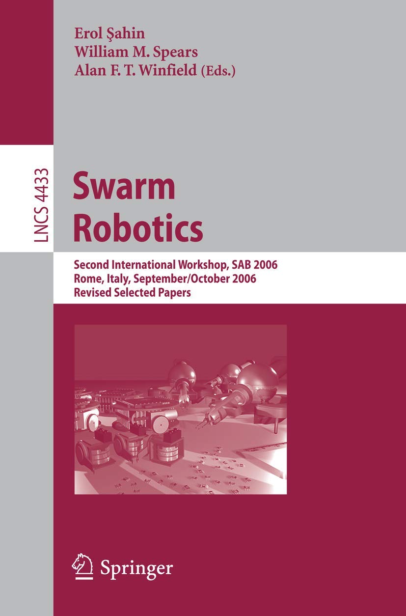 Swarm Robotics: Second SAB 2006 International Workshop, Rome, Italy, September 30October 1, 2006 Revised Selected Papers (Lectu,Used