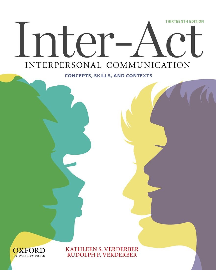 InterAct: Interpersonal Communication Concepts, Skills, and Contexts