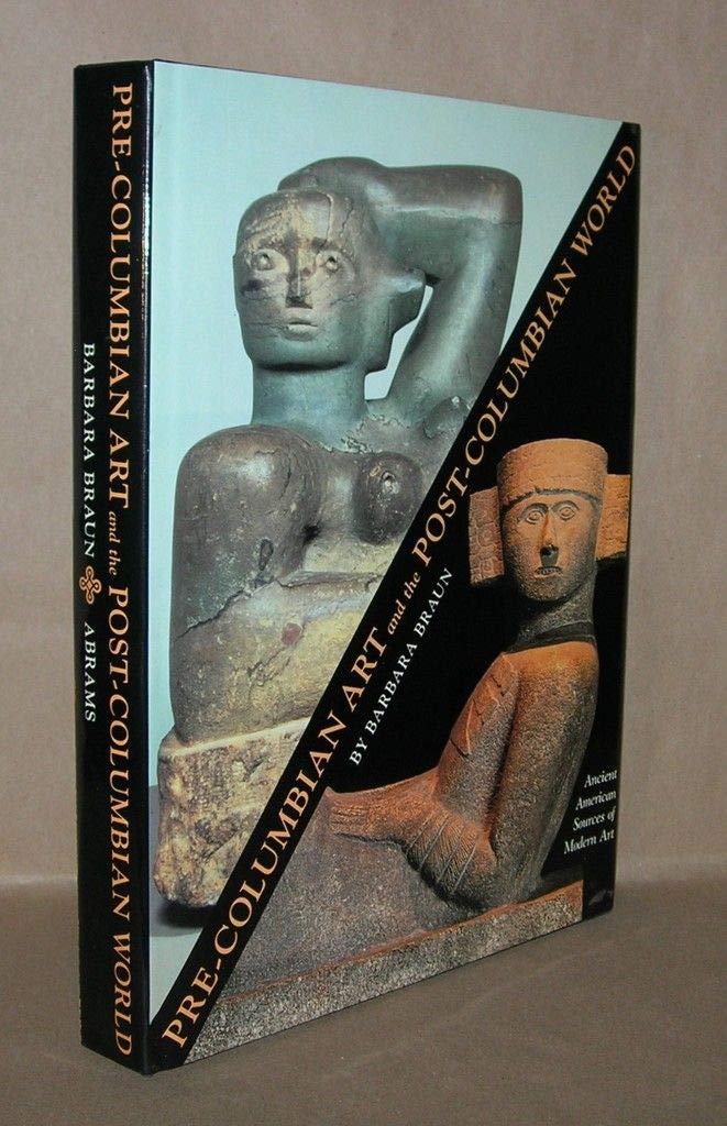 Precolumbian Art And The Postcolumbian World: Ancient American Sources Of Modern Art