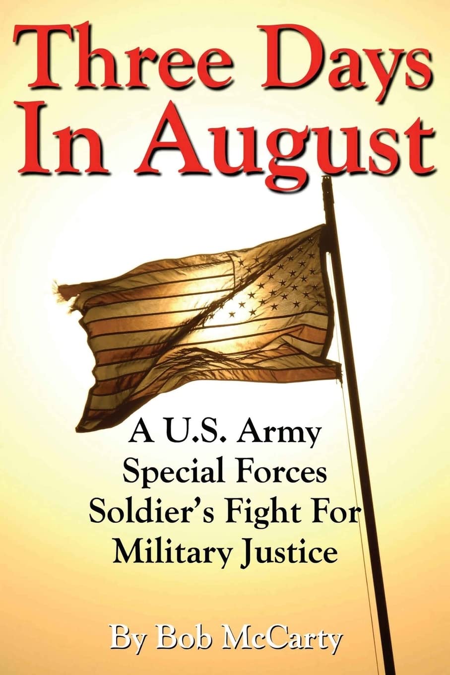Three Days In August: A U.S. Army Special Forces Soldier'S Fight For Military Justice,Used