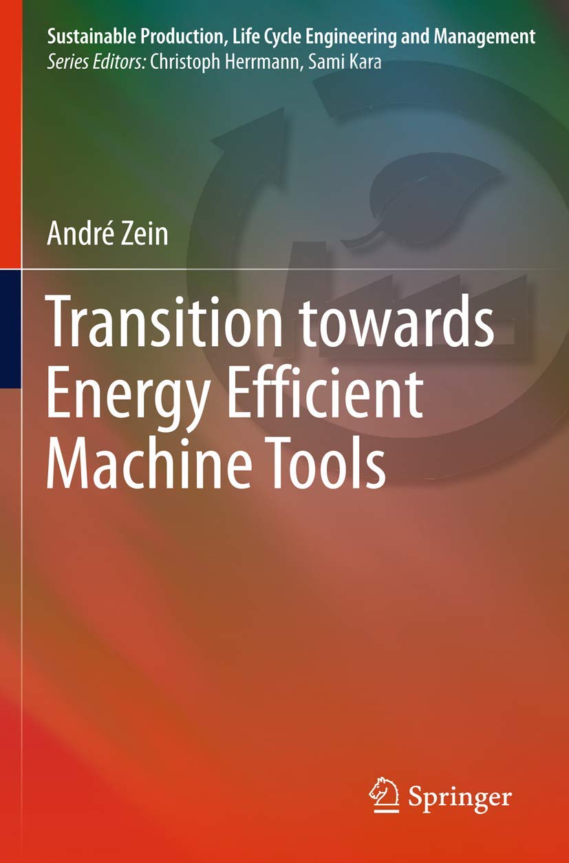 Transition Towards Energy Efficient Machine Tools (Sustainable Production, Life Cycle Engineering And Management),Used