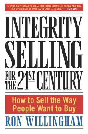 Integrity Selling for the 21st Century: How to Sell the Way People Want to Buy,Used