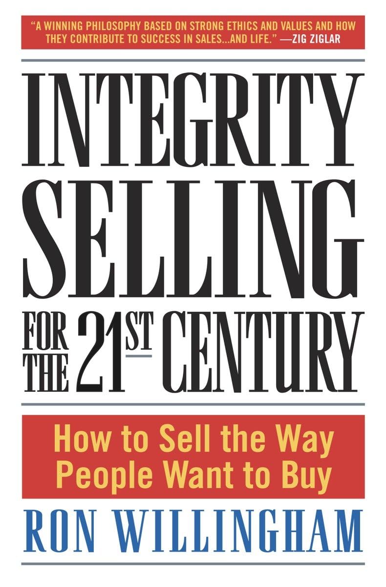 Integrity Selling for the 21st Century: How to Sell the Way People Want to Buy,Used