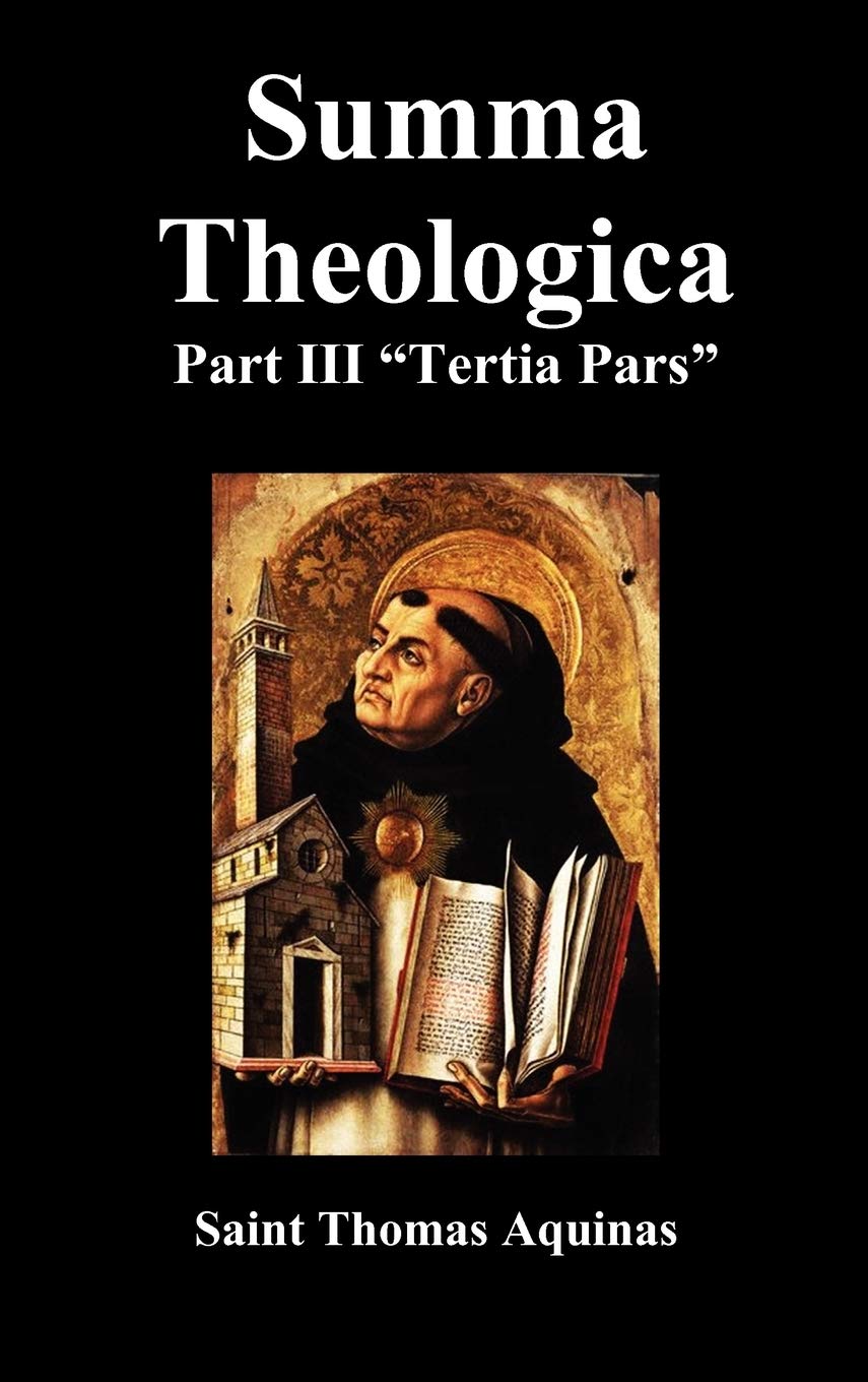 Summa Theologica Tertia Pars, (Third Part),New